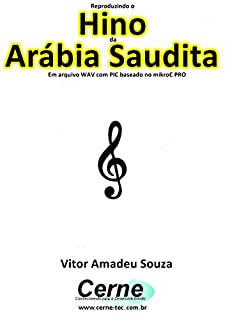 Reproduzindo o  Hino  de Arábia Saudita Em arquivo WAV com PIC baseado no mikroC PRO