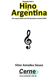 Reproduzindo o  Hino  de Argentina Em arquivo WAV com PIC baseado no mikroC PRO