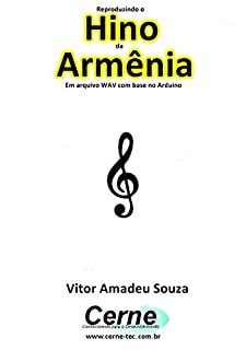 Livro Reproduzindo o  Hino  de Armênia Em arquivo WAV com base no Arduino