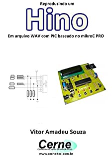 Livro Reproduzindo um  Hino Em arquivo WAV com PIC baseado no mikroC PRO