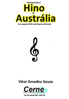 Livro Reproduzindo o  Hino  de Austrália Em arquivo WAV com base no Arduino