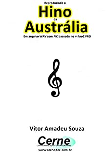 Livro Reproduzindo o  Hino  de Austrália Em arquivo WAV com PIC baseado no mikroC PRO