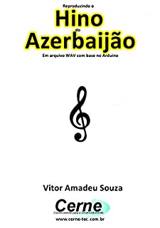 Livro Reproduzindo o  Hino  do Azerbaijão Em arquivo WAV com base no Arduino