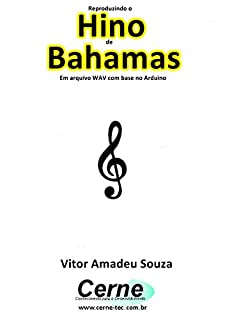 Livro Reproduzindo o  Hino  de Bahamas Em arquivo WAV com base no Arduino