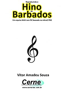 Reproduzindo o  Hino  de Barbados Em arquivo WAV com PIC baseado no mikroC PRO