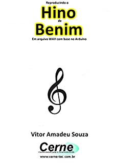 Livro Reproduzindo o  Hino  de Benim Em arquivo WAV com base no Arduino