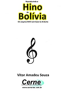 Livro Reproduzindo o  Hino  da Bolívia Em arquivo WAV com base no Arduino
