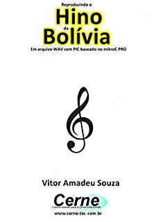 Reproduzindo o  Hino  da Bolívia Em arquivo WAV com PIC baseado no mikroC PRO