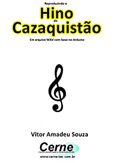 Livro Reproduzindo o  Hino  do Cazaquistão Em arquivo WAV com base no Arduino