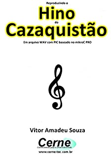 Reproduzindo o  Hino  do Cazaquistão Em arquivo WAV com PIC baseado no mikroC PRO