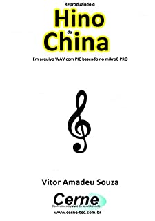 Livro Reproduzindo o  Hino  da China Em arquivo WAV com PIC baseado no mikroC PRO
