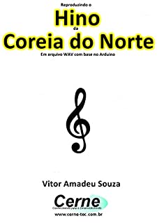 Livro Reproduzindo o  Hino  da Coreia do Norte Em arquivo WAV com base no Arduino