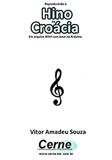Livro Reproduzindo o  Hino  da Croácia Em arquivo WAV com base no Arduino