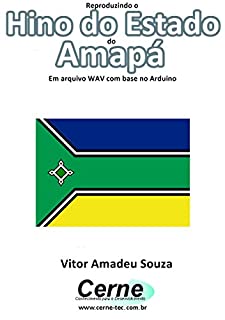 Livro Reproduzindo o  Hino do Estado  do  Amapá Em arquivo WAV com base no Arduino