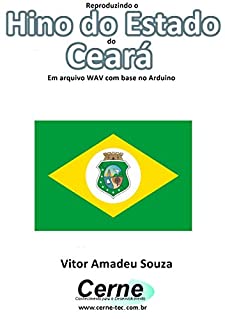 Livro Reproduzindo o  Hino do Estado  do Ceará Em arquivo WAV com base no Arduino
