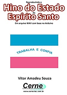 Livro Reproduzindo o  Hino do Estado  do Espírito Santo Em arquivo WAV com base no Arduino