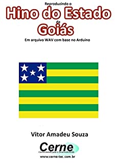 Livro Reproduzindo o  Hino do Estado  de Goiás Em arquivo WAV com base no Arduino