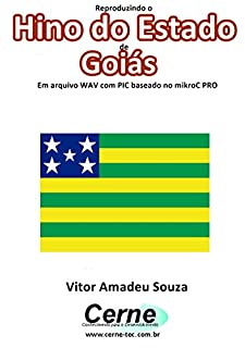 Reproduzindo o  Hino do Estado  de Goiás Em arquivo WAV com PIC baseado no mikroC PRO
