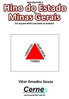 Livro Reproduzindo o  Hino do Estado  de Minas Gerais Em arquivo WAV com base no Arduino