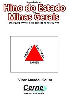 Livro Reproduzindo o  Hino do Estado  de Minas Gerais Em arquivo WAV com PIC baseado no mikroC PRO