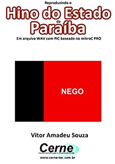 Reproduzindo o  Hino do Estado  da Paraíba Em arquivo WAV com PIC baseado no mikroC PRO