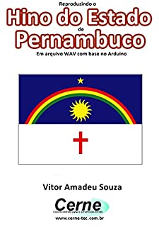 Livro Reproduzindo o  Hino do Estado  de Pernambuco Em arquivo WAV com base no Arduino