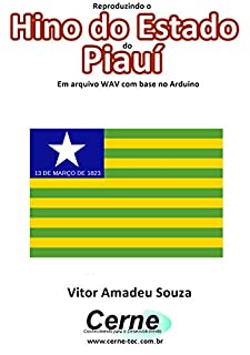 Reproduzindo o  Hino do Estado  do Piauí  Em arquivo WAV com base no Arduino