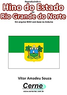 Livro Reproduzindo o  Hino do Estado  do Rio Grande do Norte Em arquivo WAV com base no Arduino