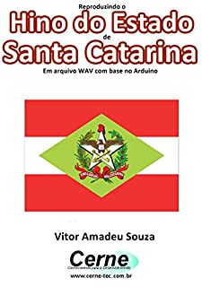 Reproduzindo o  Hino do Estado  de Santa Catarina Em arquivo WAV com base no Arduino