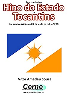 Reproduzindo o  Hino do Estado  de Tocantins Em arquivo WAV com PIC baseado no mikroC PRO