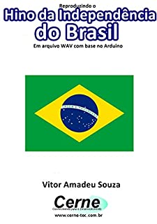Reproduzindo o  Hino da Independência do Brasil Em arquivo WAV com base no Arduino
