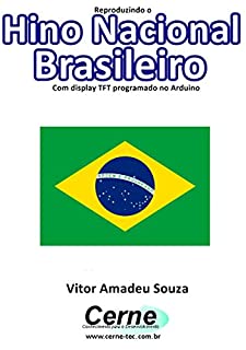 Livro Reproduzindo o  Hino Nacional Brasileiro Em arquivo WAV com base no Arduino