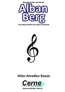 Reproduzindo a música de Alban Berg Em arquivo WAV com base no Arduino