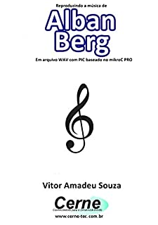 Reproduzindo a música de Alban Berg Em arquivo WAV com PIC baseado no mikroC PRO