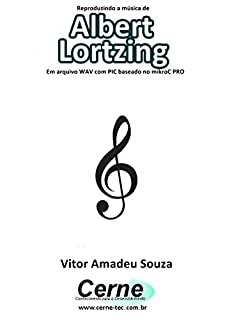 Reproduzindo a música de Albert Lortzing Em arquivo WAV com PIC baseado no mikroC PRO