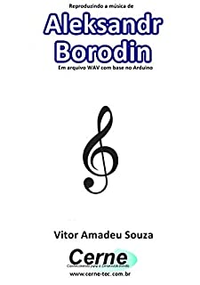 Reproduzindo a música de Aleksandr  Borodin Em arquivo WAV com base no Arduino