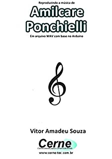 Reproduzindo a música de Amilcare Ponchielli Em arquivo WAV com base no Arduino