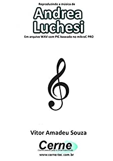 Reproduzindo a música de Andrea Luchesi Em arquivo WAV com PIC baseado no mikroC PRO