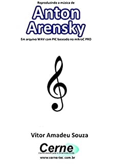 Reproduzindo a música de Anton Arensky Em arquivo WAV com PIC baseado no mikroC PRO