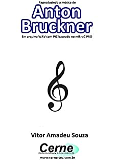 Reproduzindo a música de Anton Bruckner Em arquivo WAV com PIC baseado no mikroC PRO