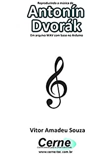Livro Reproduzindo a música de Antonín Dvořák Em arquivo WAV com base no Arduino