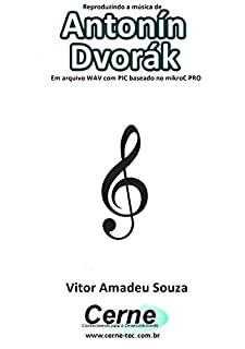 Reproduzindo a música de Antonín Dvořák Em arquivo WAV com PIC baseado no mikroC PRO