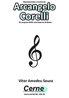 Livro Reproduzindo a música de Arcangelo Corelli Em arquivo WAV com base no Arduino