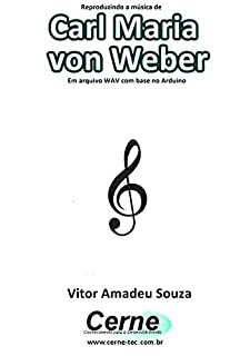 Livro Reproduzindo a música de Carl Maria von Weber Em arquivo WAV com base no Arduino