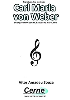 Reproduzindo a música de Carl Maria von Weber Em arquivo WAV com PIC baseado no mikroC PRO