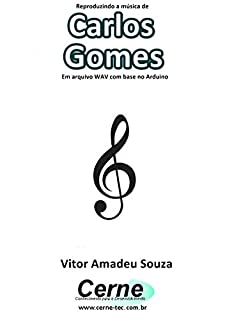 Reproduzindo a música de Carlos Gomes Em arquivo WAV com base no Arduino