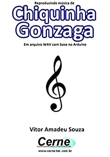 Reproduzindo música de Chiquinha Gonzaga Em arquivo WAV com base no Arduino