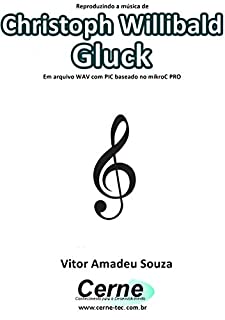 Reproduzindo a música de Christoph Willibald Gluck Em arquivo WAV com PIC baseado no mikroC PRO