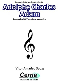 Reproduzindo música clássica de Adolphe Charles Adam Em arquivo WAV com base no Arduino