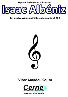 Livro Reproduzindo música clássica de Isaac Albéniz Em arquivo WAV com PIC baseado no mikroC PRO